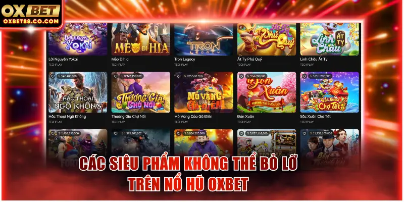 Các siêu phẩm không thể bỏ lỡ trên nổ hũ OXBET