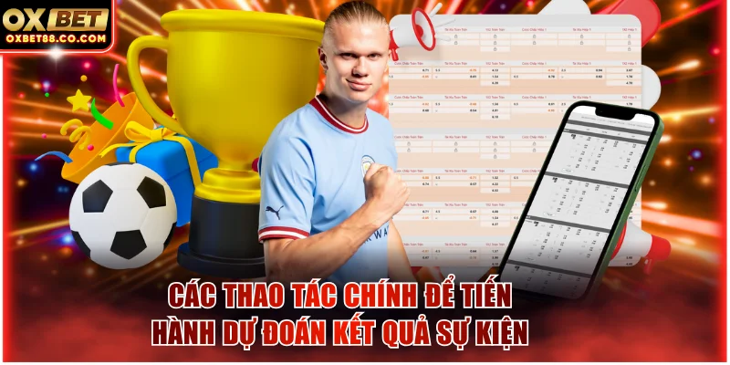 Các thao tác chính để tiến hành dự đoán kết quả sự kiện