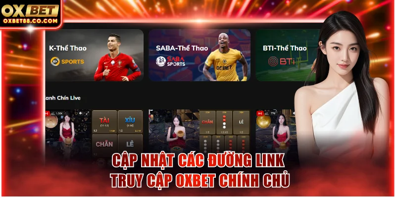 Cập nhật các đường link truy cập OXBET chính chủ