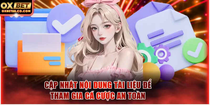 Cập nhật nội dung tài liệu để tham gia cá cược an toàn