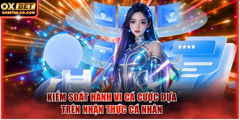 Kiểm soát hành vi cá cược dựa trên nhận thức cá nhân