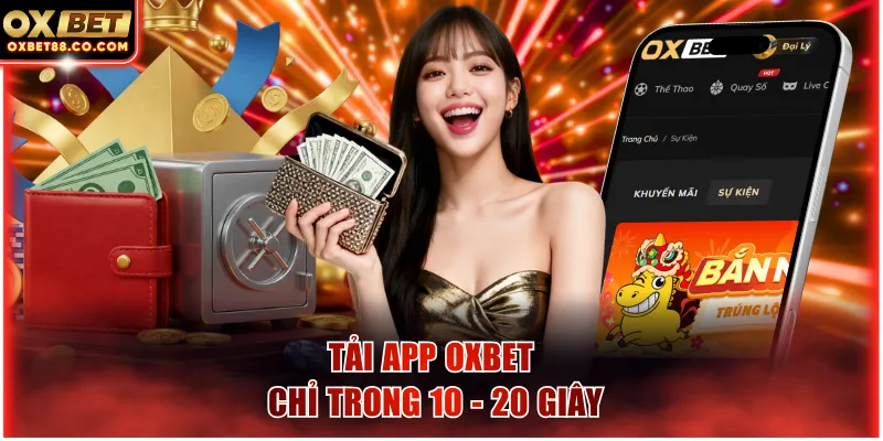 Tải app OXBET chỉ trong 10 - 20 giây